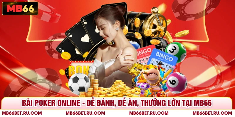 Bài Poker Online - Dễ Đánh, Dễ Ăn, Thưởng Lớn Tại MB66 Bài Poker Online - Dễ Đánh, Dễ Ăn, Thưởng Lớn Tại MB66