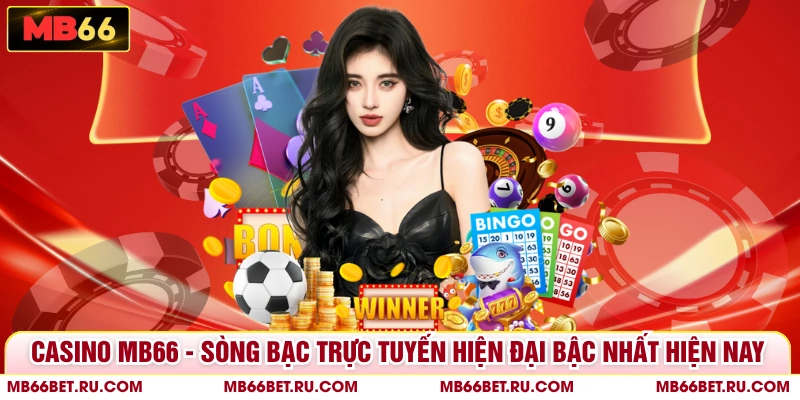 Casino MB66 - Sòng Bạc Trực Tuyến Hiện Đại Bậc Nhất Hiện Nay Casino MB66 - Sòng Bạc Trực Tuyến Hiện Đại Bậc Nhất Hiện Nay