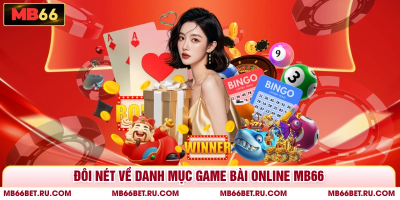 Game Bài Online MB66 - Trải Nghiệm Vô Vàn Siêu Phẩm Hot Đôi nét về danh mục game bài online MB66