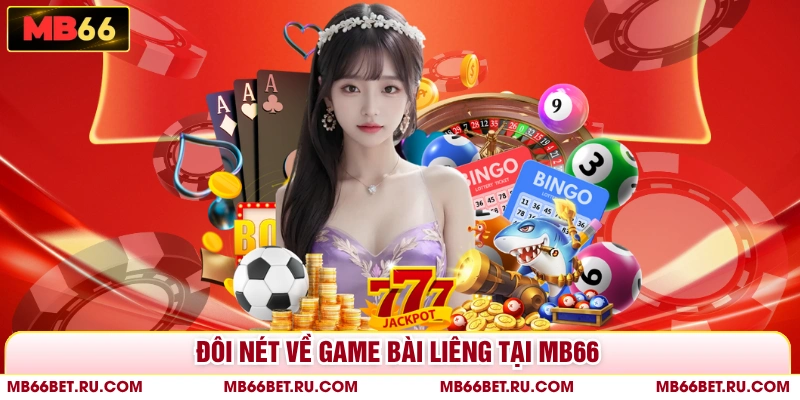 Bài Liêng - Khám Phá Quy Định Chơi Chuẩn Chỉnh Nhất Tại MB66 Đôi nét về game bài Liêng tại MB66