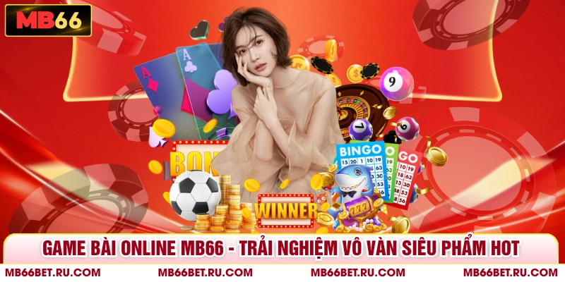 Game Bài Online MB66 - Trải Nghiệm Vô Vàn Siêu Phẩm Hot Game Bài Online MB66 - Trải Nghiệm Vô Vàn Siêu Phẩm Hot