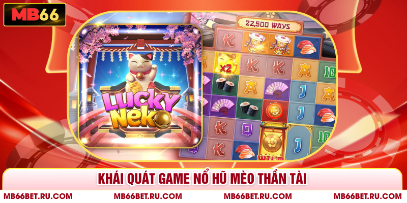 Nổ Hũ Mèo Thần Tài - Cơ Hội Săn Jackpot Tiền Tỷ Tại MB66 Khái quát game nổ hũ mèo thần tài