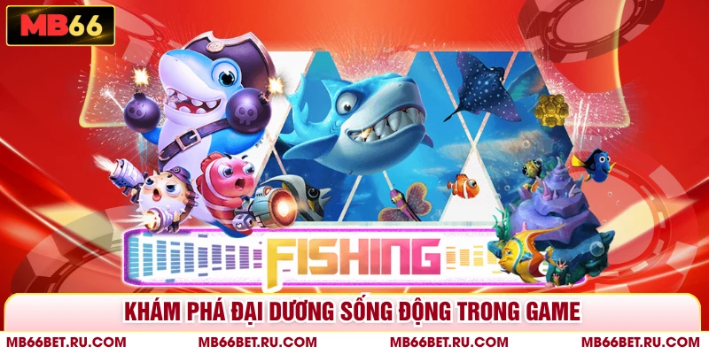 Top Game Bắn Cá Uy Tín MB66 - Săn Thưởng Đại Dương Cực Chất Khám phá đại dương sống động trong game