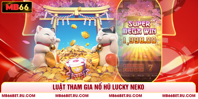 Nổ Hũ Mèo Thần Tài - Cơ Hội Săn Jackpot Tiền Tỷ Tại MB66 Luật tham gia nổ hũ lucky neko