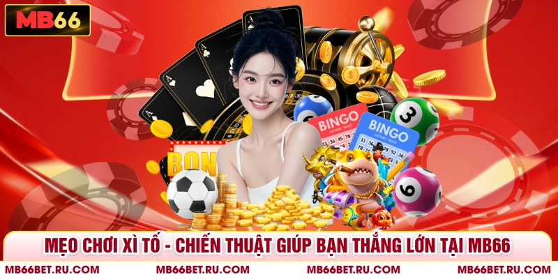 Mẹo Chơi Xì Tố - Chiến Thuật Giúp Bạn Thắng Lớn Tại MB66 Mẹo Chơi Xì Tố - Chiến Thuật Giúp Bạn Thắng Lớn Tại MB66