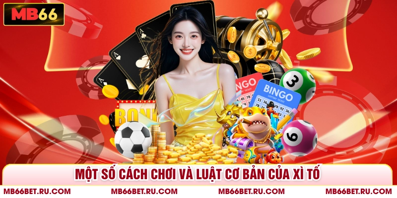Bài Xì Tố MB66 - Trải Nghiệm Đỉnh Cao, Thắng Lớn Mỗi Ván Một số cách chơi và luật cơ bản của xì tố