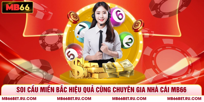Soi Cầu Miền Bắc Hiệu Quả Cùng Chuyên Gia Nhà Cái MB66