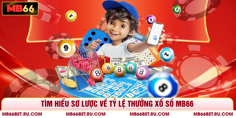 Tỷ lệ thưởng xổ số MB66 - Cơ Hội Trúng Lớn Mỗi Ngày Tìm hiểu sơ lược về tỷ lệ thưởng xổ số MB66