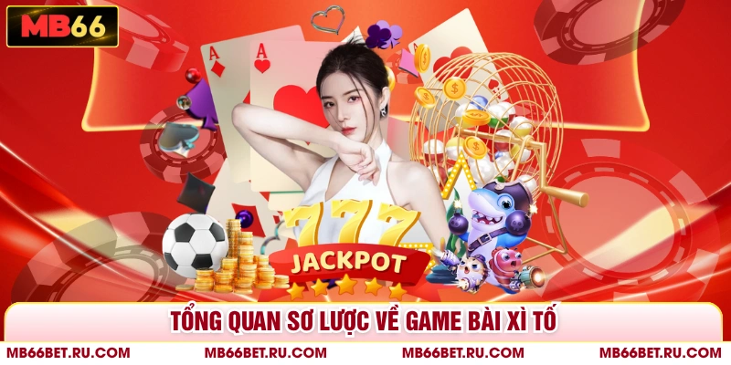 Bài Xì Tố MB66 - Trải Nghiệm Đỉnh Cao, Thắng Lớn Mỗi Ván Tổng quan sơ lược về game bài xì tố
