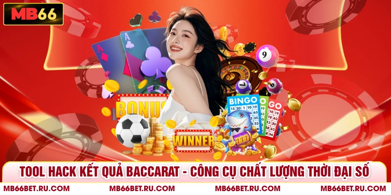 Tool Hack Kết Quả Baccarat - Công Cụ Chất Lượng Thời Đại Số Tool Hack Kết Quả Baccarat - Công Cụ Chất Lượng Thời Đại Số