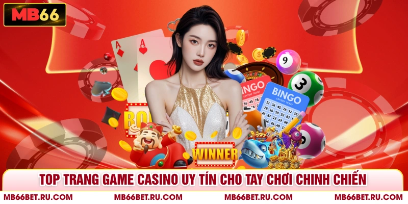 Top Trang Game Casino Uy Tín Cho Tay Chơi Chinh Chiến Top Trang Game Casino Uy Tín Cho Tay Chơi Chinh Chiến
