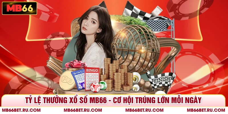 Tỷ lệ thưởng xổ số MB66 - Cơ Hội Trúng Lớn Mỗi Ngày
