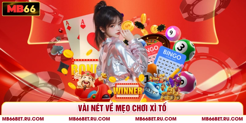 Mẹo Chơi Xì Tố - Chiến Thuật Giúp Bạn Thắng Lớn Tại MB66 Vài nét về mẹo chơi xì tố