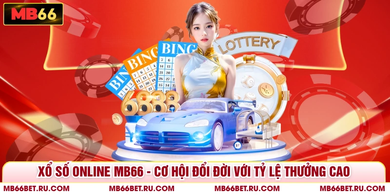 Xổ Số Online MB66 - Cơ Hội Đổi Đời Với Tỷ Lệ Thưởng Cao